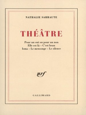 cover image of Théâtre (Pour un oui ou pour un non / Elle est là / C'est beau / Isma / Le Mensonge / Le Silence)